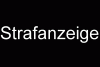 Strafanzeige